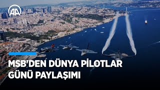 MSB'den Dünya Pilotlar Günü paylaşımı