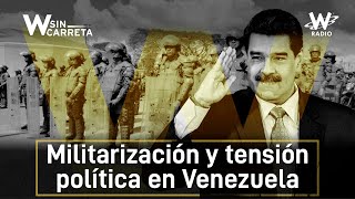 Militarización y tensión política: la situación en Venezuela para la posesión presidencial | W Radio