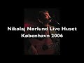 nikolaj nørlund live solo huset københavn 2006 audio