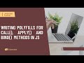 Writing polyfills for call(), apply() and bind() methods in JavaScript | JS Interview Question