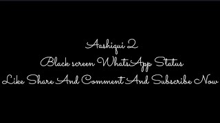 New Aashiqui 2 mashup  black screen colour status part 2