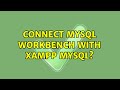 Connect MySQL Workbench with XAMPP MySQL? (2 Solutions!!)