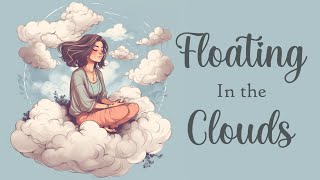 Floating in the Clouds... 5 Minute Guided Meditation, Detach from Stress and Worries