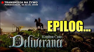 Podboje miłosne! Oraz EPILOG! Kingdom Come: Deliverance po CZESKU na żywo! (23)