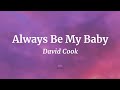 Always Be My Baby - David Cook (Lyrics) | NML Piece