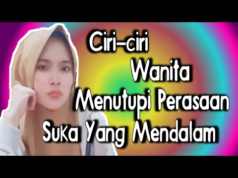 CIRI CIRI WANITA MENUTUPI PERASAAN SUKA YANG MENDALAM - YouTube