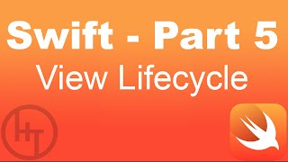 Swift Tutorial - Part 5 - View Lifecycle