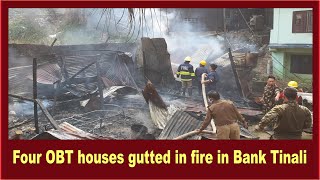 Itanagar: Four OBT houses gutted in fire in Bank Tinali