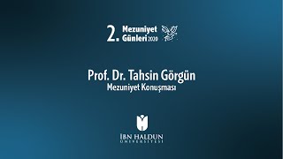 Mezuniyet Konuşması | Prof. Dr. Tahsin Görgün