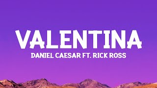 Daniel Caesar - Valentina (Lyrics) ft. Rick Ross