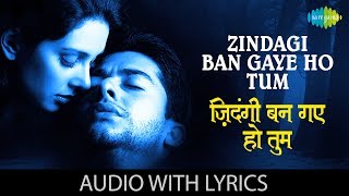 Zindagi Ban Gaye Ho Tum with lyrics | ज़िन्दगी बन गए हो तुम | Alka Yagnik | Udit Narayan | Kasoor