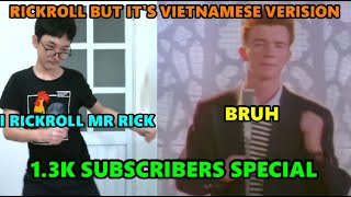 RickRoll but it's Vietnamese version | 1.3k Subscribers Special