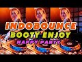 INDOBOUNCE BOOTY HAPPY ENJOY || PARTY DROP VERSION