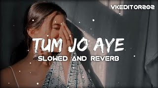 Tum Jo Aaye Lo-fi ( Slowed+Reverb) | Rahat Fateh Ali Khan#trendingvideo #lofimusic #hindi #slowed