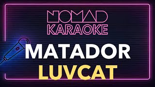 Luvcat - Matador (Karaoke)