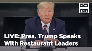 President Trump Meets with Restaurant Industry Leaders | LIVE | NowThis News