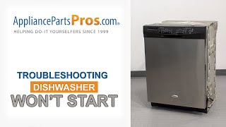 Dishwasher Won’t Start - Top 6 Reasons & Fixes - Whirlpool, GE, LG, Maytag & More