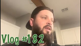 Vlog #182 7.1.2022