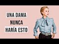 10 cosas que las mujeres elegantes NO hacen