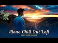 Alone Chill Lofi Mashup 💖 || Bollywood Relax: Chill Mashup || Riyan Muzik