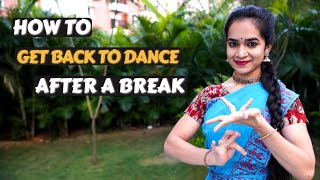 Getting Back to Dance After a Break | Tips for Bharatanatyam Dancers | 2020