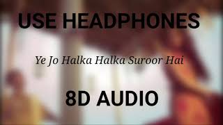 Halka Halka Suroor Hai | Farhan Saeed| 8D AUDIO| USE HEADPHONE | BY 8D Creation 14