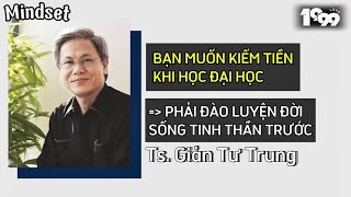 MINDSET | Ts. GIẢN TƯ TRUNG “Kiếm tiền thật nhiều thì phải mang lại nhiều giá trị”