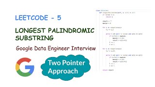 Google Data Engineer Interview Problem | Longest Palindromic Substring | Leetcode 5| Python Solution