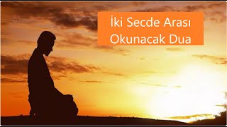 İki Secde Arası Okunacak Dua