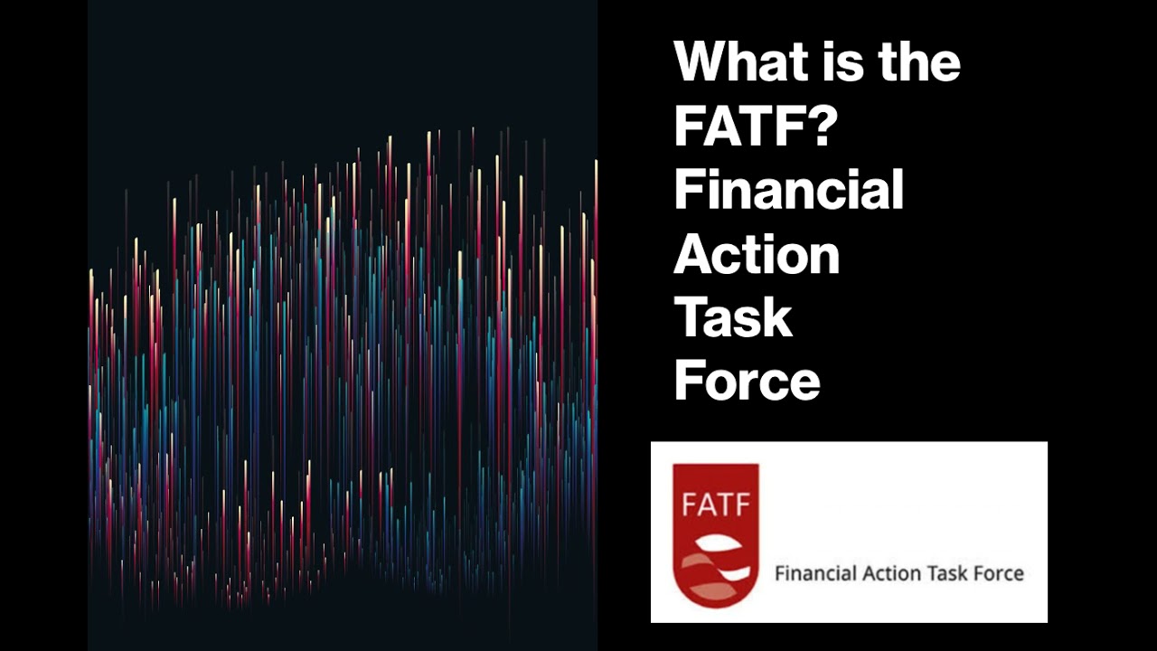 What Is The Financial Action Task Force? A Quick Over Of The FATF And ...