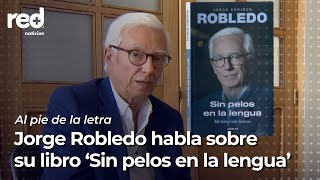 Al Pie de la Letra | Jorge Enrique Robledo y su libro 'Sin pelos en la lengua'