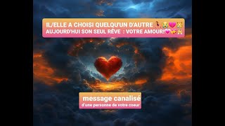 GUIDANCE SENTIMENTALE: IL/ELLE A CHOISI QQN D'AUTRE ...😭😨💔AUJOURD'HUI VOUS ETES  SON SEUL REVE !💖👼💘😍