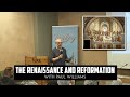 The Renaissance and Reformation with Paul Williams