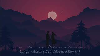 QINGA - Adios ( Beat Maestro Remix )