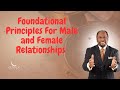 Foundational Principles For Male and Female Relationships | Munroe Global