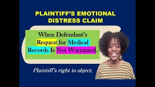 Plaintiff Sues for Emotional Distress. When Defendant's Request for Medical Records Not Warranted.