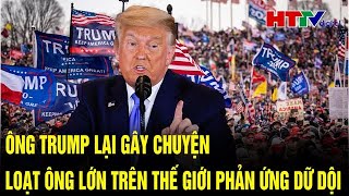 Điểm nóng quốc tế 25/1: Ông Trump lại gây chuyện, loạt ông lớn trên thế giới phản ứng dữ dội