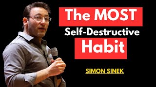 The MOST Self Destructive Habit | Simon Sinek Motivational  Speech