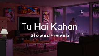 Tu Hai Kahan || Lofi #edit #lofi #music #youtube #trending #viral
