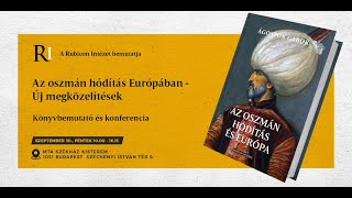 Az oszmán hódítás Európában - Könyvbemutató és konferencia - 4. rész: Pálffy Géza előadása