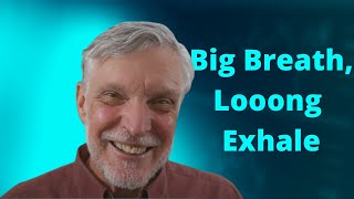 Big Breath. Long Exhale