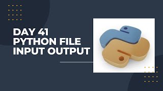 Day 41 Python File Input Output