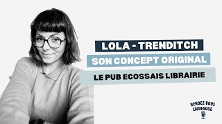 Lola @trenditch : son concept original de pub écossais librairie qui mélange toutes ses passions