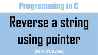 Reverse a string using pointer | C program | Malayalam tutorial