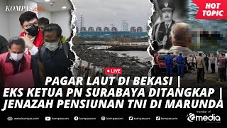 [LIVE] - Pagar Laut Bekasi | Eks Ketua PN Surabaya Jadi Tersangka | Jenazah Pensiunan TNI di Marunda