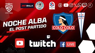 NOCHE ALBA POST PARTIDO - COLO-COLO 🆚 U. CATÓLICA - CAMPEONATO NACIONAL 2024.