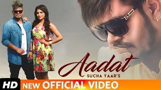 Aadat - Sucha Yaar (Full Video Song) FT. Sonia Verma | Ranjha Yaar | Latest Punjabi Songs 2019