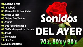 Los Sonidos del Ayer 80's y 90's Se Vale Llorar  Viejitas Pero Bonitas Romanticas En Espanol