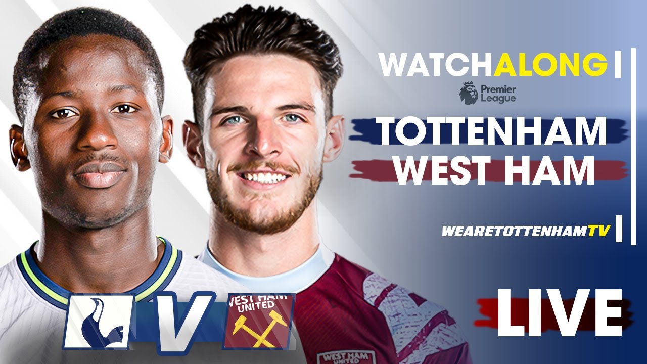 Tottenham Vs West Ham • Premier League [LIVE WATCH ALONG] - YouTube