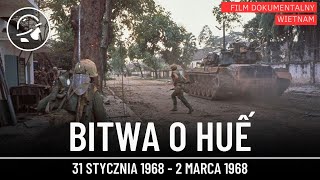 Bitwa o Huế: Najdłuższa i najkrwawsza bitwa Wietnamu...